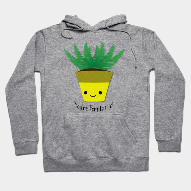 You're Ferntastic Fern Plant Pun Hoodie by Hedgie Designs